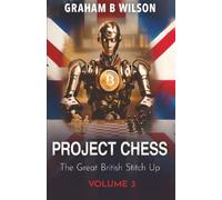 Project Chess. The Great British Stitch Up. Volume 3.: The Great Revelation