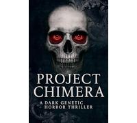 Project Chimera: A Dark Genetic Horror Thriller: 24