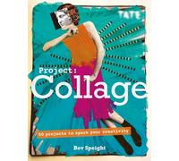 Project Collage: 50 Projects to Spark Your Creativity