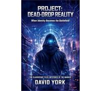 Project: Dead-Drop Reality: When Identity Becomes the Battlefield
