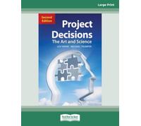 Project Decisions, 2nd Edition: The Art and Science (Large Print Format)