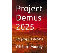Project Demus 2025: The prequel Extended