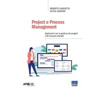 PROJECT E PROCESS MANAGEMENT - CANDIOTTO ROBERTO, GANDINI SILVIA - Maggioli