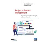 Project e Process Management. Applicazioni per la gestione dei progetti e dei processi aziendali. Con espansione online