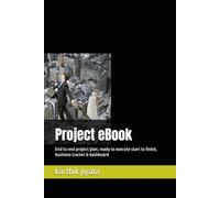 Project eBook: End to end project plan, ready to execute start to finish, business tracker & dashboard