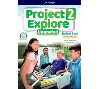 Project Explore Upgraded: Level 2: Student Book with Online Practice: Print Student Book and 2 years' access to Online Practice and Student Resources, available on Oxford English Hub.
