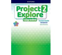 Project Explore Upgraded: Level 2: Teacher's Guide with Digital Pack: Print Teacher's Guide and 4 years' access to Classroom Presentation Tools, ... all available on Oxford English Hub