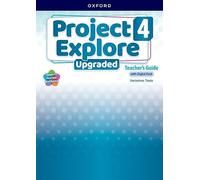 Project Explore Upgraded: Level 4: Teacher's Guide with Digital Pack: Print Teacher's Guide and 4 years' access to Classroom Presentation Tools, ... all available on Oxford English Hub