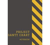 Project Gantt Chart Notebook: Construction Themed Ideal for Project and Productivity Management | Program, Design, Plan and Manage Any Project With ... Book Makes Organizing and Goal Setting Easy