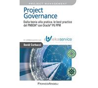 Project governance. Dalla teoria alla pratica: le best practice del PMBOK® con Oracle® P6 PPM