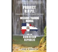 Project H.O.P.E. Missions Training Manual: Dominican Republic Edition