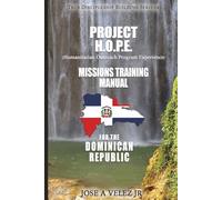 Project H.O.P.E. Missions Training Manual: Dominican Republic Edition