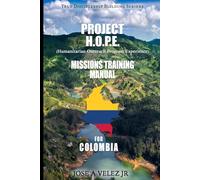 Project H.O.P.E. Missions Training Manual for Colombia: Colombia Edition