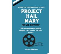 PROJECT HAIL MARY MOVIE REVIEW: Insider Insights, Cast Stories, and Plot Secrets