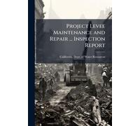 Project Levee Maintenance and Repair ... Inspection Report