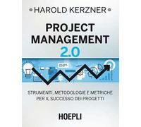 Project management 2.0. Strumenti, metodologie e metriche per il successo dei progetti