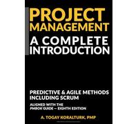 Project Management: A Complete Introduction - Predictive & Agile Methods, Including Scrum (With PMP & CAPM Exam Prep Sections)