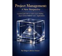 Project Management: A New Perspective: A practical guide built on modern project thinking aligned with the PMBOK® Guide - Eighth Edition