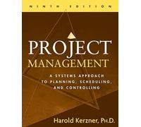Project Management: A Systems Approach to Planning, Scheduling, And Control: A Systems Approach to Planning, Scheduling, and Controlling