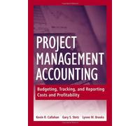 Project Management Accounting: Budgeting, Tracking, and Reporting Costs and Profitability by Kevin R. Callahan (2007-04-06)