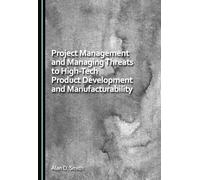 Project Management and Managing Threats to High-Tech Product Development and Manufacturability