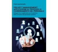 Project management: applicazione al processo di coordinamento del personale. Sviluppo di un applicativo per la gestione della turnistica del personale sanitario