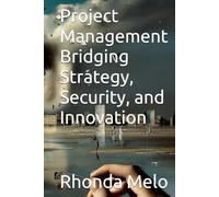 Project Management Bridging Strategy, Security, and Innovation