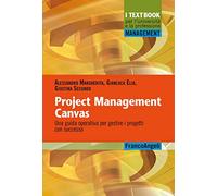 Project Management Canvas. Una guida operativa per gestire i progetti con successo