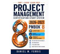 Project Management Certification Study System: PMP® & CAPM® Exam Prep & Study Guide on the Latest PMBOK® and ECO | Full Mock Exams, Questions with Rationales & the SCALE Decision Loop | PRINCE2® Bonus