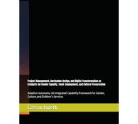 Project Management, Curriculum Design, and Digital Transformation as Catalysts for Gender Equality, Youth Employment, and Cultural Preservation: ... for Gender, Culture, and Children’s Services