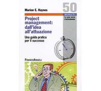 Project Management: dall'idea all'attuazione. Una guida pratica per il successo