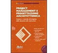 Project management e progettazione architettonica. Gestione e controllo del progetto: dalla ideazione alla costruzione. Con CD-ROM
