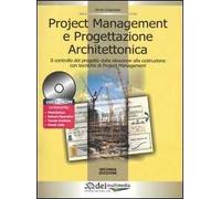 Project management e progettazione architettonica. Il controllo del progetto dalla ideazione alla costruzione con tecniche di project management. Con CD-ROM