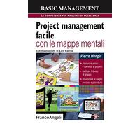 Project management facile con le mappe mentali. Assicurare senso e coerenza ai progetti. Facilitare il lavoro di gruppo. Organizzare al meglio processi e procedure