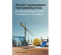 Project Management for Construction: Fundamental Aspects from Conception to Completion