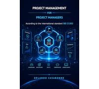 Project Management for Project Managers: According to the international standard ISO 21502