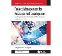 Project Management for Research and Development: Guiding Innovation for Positive R&D Outcomes