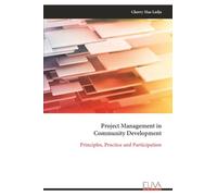 Project Management in Community Development: Principles, Practice and Participation