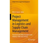 Project Management in Logistics and Supply Chain Management: Practical Guide With Examples From Industry, Trade and Services: 15