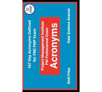 Project Management Institute PM Professional Exam® Acronyms: 157 Key Acromyms Defined for 2025 PMI PMP® Exam