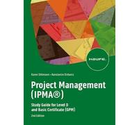 Project Management (IPMA®): Study Guide for Level D and Basic Certificate (GPM)