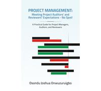 PROJECT MANAGEMENT: Meeting Project Auditors' and Reviewers' Expectations - No Spot!: A Practical Guide for Project Managers, Auditors, and Reviewers
