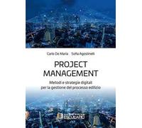 Project management. Metodi e strategie digitali per la gestione del processo edilizio