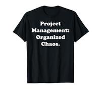 Project Management: Organized Chaos Funny Saying Maglietta