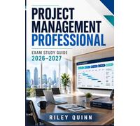 Project Management Professional Exam Study Guide 2026-2027: Including Agile, Scrum, Waterfall Methodologies, Project Planning, Risk Management, and Comprehensive Practice Questions