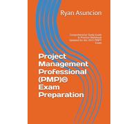 Project Management Professional (PMP)® Exam Preparation: Comprehensive Study Guide & Practice Workbook Updated for the 2025 PMP® Exam