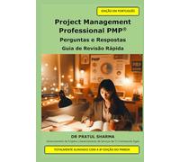 Project Management Professional PMP®: Perguntas e Respostas - Guia de Revisão Rápida