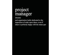 Project Manager Definition: 6 x 9 Blank Lined Notebook Journal - Project Manager Appreciation Gifts, Funny Project Manager Gift For Office Coworkers, Employees, Team, Adults, Boss