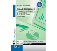Project manager oggi. Come realizzare progetti in tempi ridotti in un mondo veloce e complesso