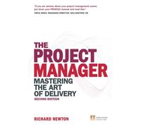 Project Manager, The: Mastering the Art of Delivery (2nd Edition)